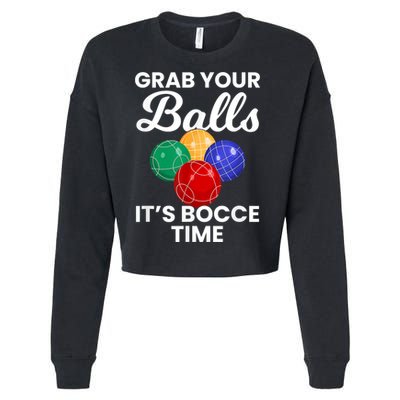 Grab Your Balls It's Bocce Time, Bocce Cropped Pullover Crew