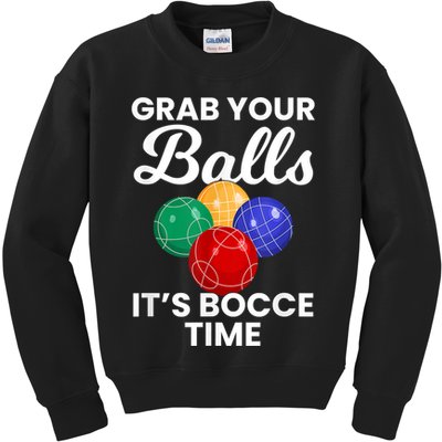 Grab Your Balls It's Bocce Time, Bocce Kids Sweatshirt