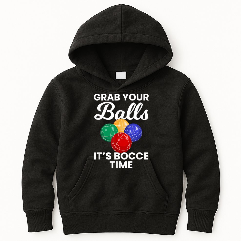Grab Your Balls It's Bocce Time, Bocce Kids Hoodie