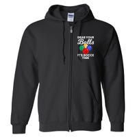Grab Your Balls It's Bocce Time, Bocce Full Zip Hoodie