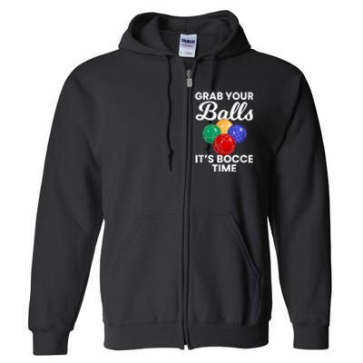 Grab Your Balls It's Bocce Time, Bocce Full Zip Hoodie