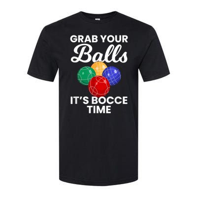 Grab Your Balls It's Bocce Time, Bocce Softstyle CVC T-Shirt