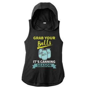 Grab Your Balls ItS Canning Season Funny Saying Ladies PosiCharge Tri-Blend Wicking Draft Hoodie Tank