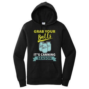 Grab Your Balls ItS Canning Season Funny Saying Women's Pullover Hoodie