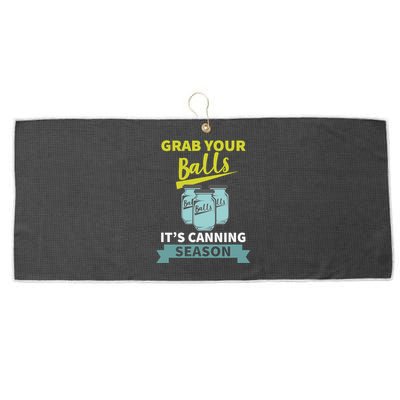 Grab Your Balls ItS Canning Season Funny Saying Large Microfiber Waffle Golf Towel