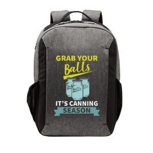 Grab Your Balls ItS Canning Season Funny Saying Vector Backpack