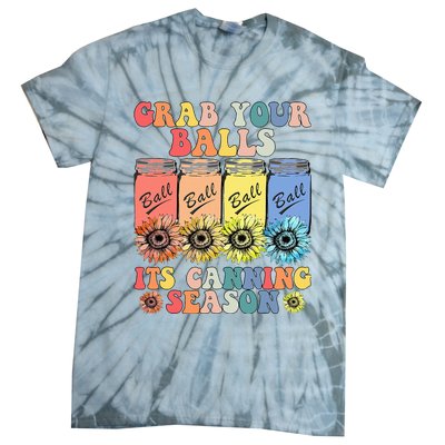 Grab Your Balls Its Canning Season Canning Hippie Tie-Dye T-Shirt