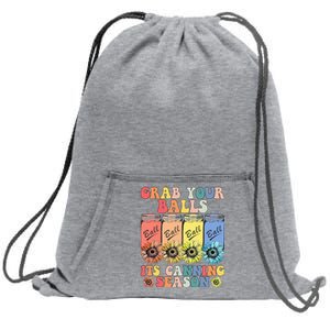 Grab Your Balls Its Canning Season Canning Hippie Sweatshirt Cinch Pack Bag