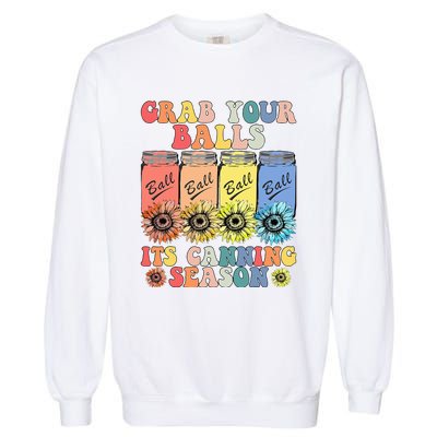 Grab Your Balls Its Canning Season Canning Hippie Garment-Dyed Sweatshirt