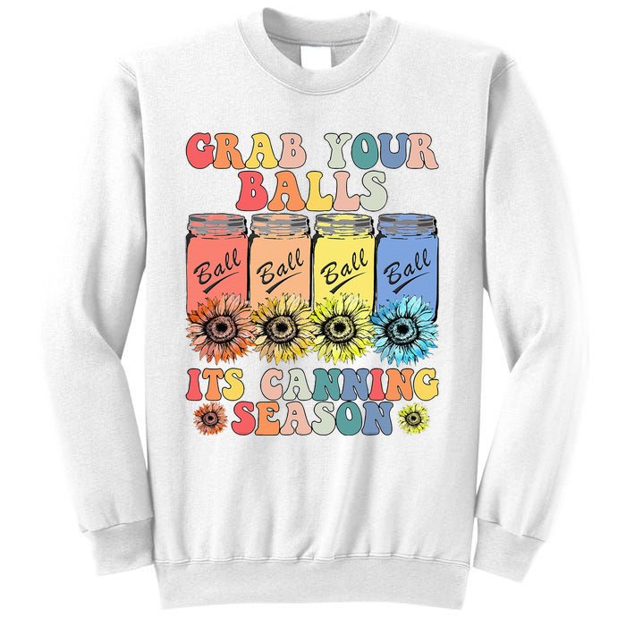 Grab Your Balls Its Canning Season Canning Hippie Sweatshirt