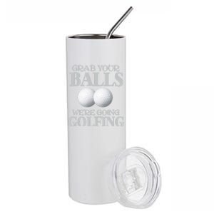 Grab Your Balls, We're Going To Play Golfing! Funny Golf Tee Stainless Steel Tumbler