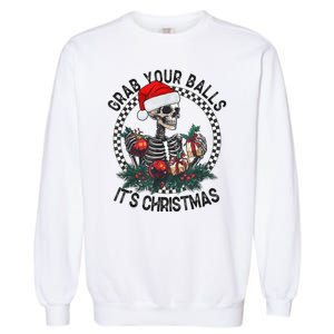 Grab Your Balls ItS Christmas Skeleton Santa Garment-Dyed Sweatshirt