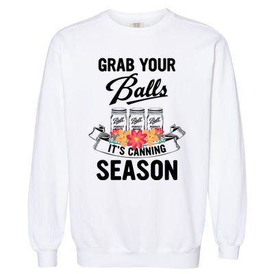 Grab Your Balls It’s Canning Season Garment-Dyed Sweatshirt