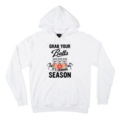 Grab Your Balls It’s Canning Season Hoodie