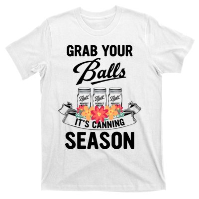 Grab Your Balls It’s Canning Season T-Shirt