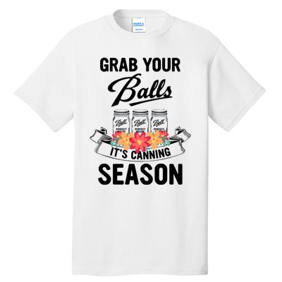 Grab Your Balls It’s Canning Season Tall T-Shirt