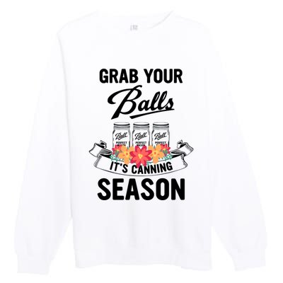 Grab Your Balls It’s Canning Season Premium Crewneck Sweatshirt