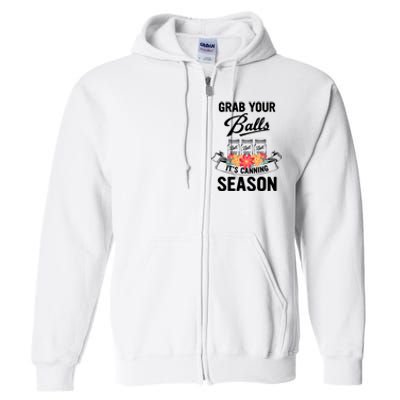 Grab Your Balls It’s Canning Season Full Zip Hoodie