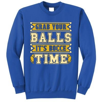 Grab Your Balls ItS Bocce Time Loves Petanque Bocce Ball Gift Sweatshirt