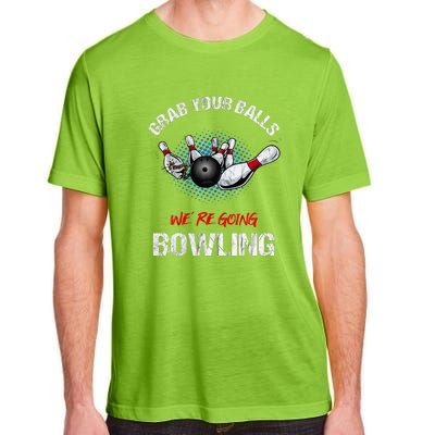 Grab Your Balls We're Going Bowling Funny Adult ChromaSoft Performance T-Shirt