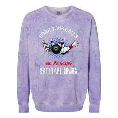 Grab Your Balls We're Going Bowling Funny Colorblast Crewneck Sweatshirt