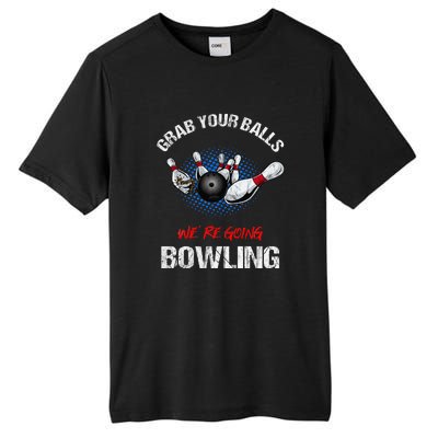 Grab Your Balls We're Going Bowling Funny Tall Fusion ChromaSoft Performance T-Shirt