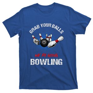 Grab Your Balls We're Going Bowling Funny T-Shirt