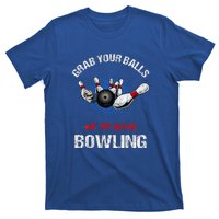 Grab Your Balls We're Going Bowling Funny T-Shirt