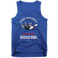 Grab Your Balls We're Going Bowling Funny Tank Top