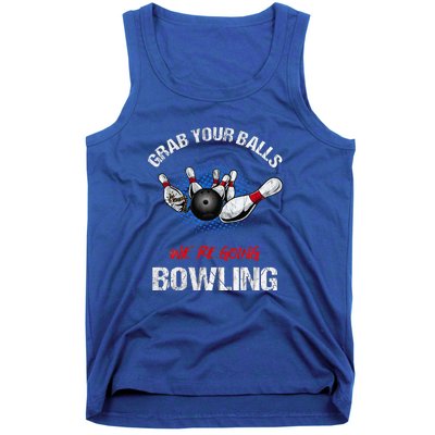 Grab Your Balls We're Going Bowling Funny Tank Top