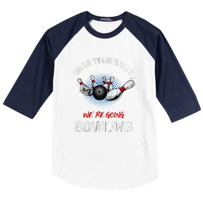 Grab Your Balls We're Going Bowling Funny Baseball Sleeve Shirt