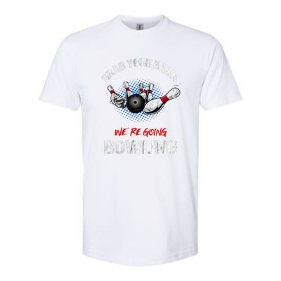 Grab Your Balls We're Going Bowling Funny Softstyle CVC T-Shirt