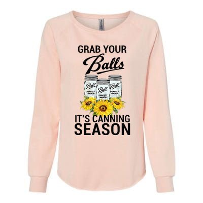 Grab Your Balls It’s Canning Season Womens California Wash Sweatshirt