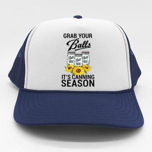 Grab Your Balls It’s Canning Season Trucker Hat