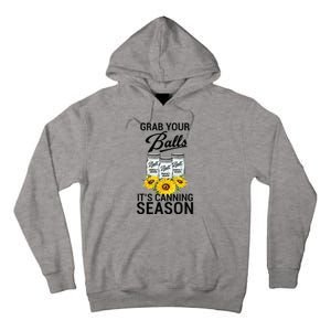 Grab Your Balls It’s Canning Season Tall Hoodie