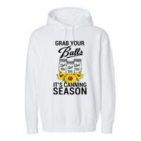 Grab Your Balls It’s Canning Season Garment-Dyed Fleece Hoodie