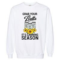 Grab Your Balls It’s Canning Season Garment-Dyed Sweatshirt