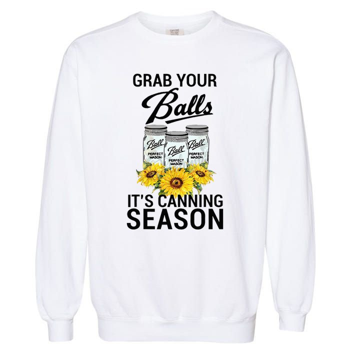 Grab Your Balls It’s Canning Season Garment-Dyed Sweatshirt