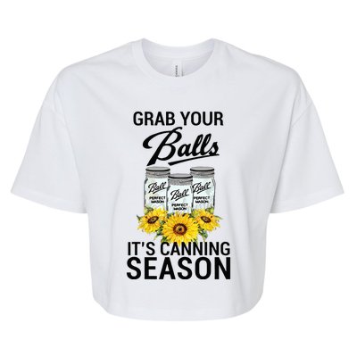 Grab Your Balls It’s Canning Season Bella+Canvas Jersey Crop Tee