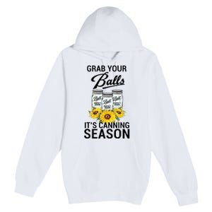 Grab Your Balls It’s Canning Season Premium Pullover Hoodie