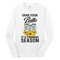 Grab Your Balls It’s Canning Season Tall Long Sleeve T-Shirt