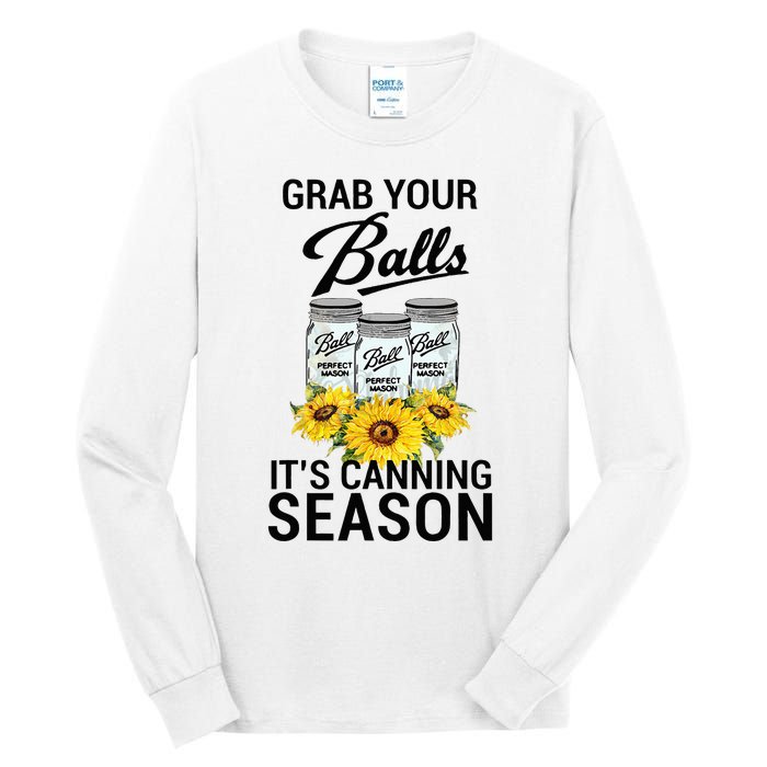 Grab Your Balls It’s Canning Season Tall Long Sleeve T-Shirt