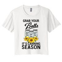 Grab Your Balls It’s Canning Season Women's Crop Top Tee