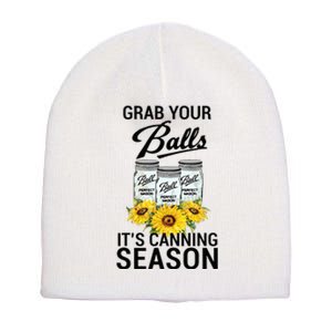 Grab Your Balls It’s Canning Season Short Acrylic Beanie