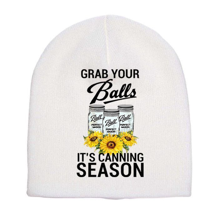 Grab Your Balls It’s Canning Season Short Acrylic Beanie