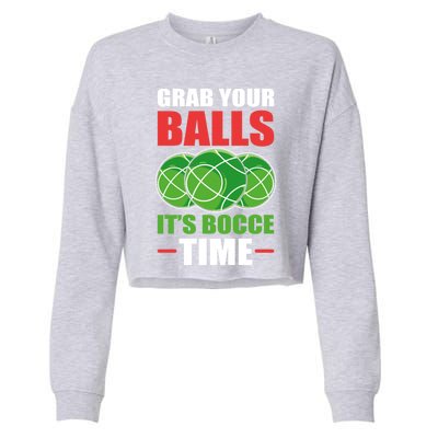 Grab Your Balls ItS Bocce Time Bocce Bocce Ball Gift Cropped Pullover Crew