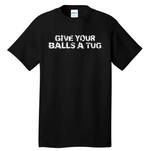 Give Your Balls A Tug Funny Hockey Trash Talk Gag Gift Tall T-Shirt