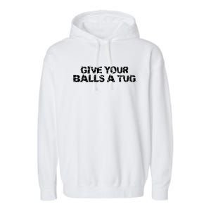 Give Your Balls A Tug Funny Hockey Trash Talk Gag Gift Garment-Dyed Fleece Hoodie