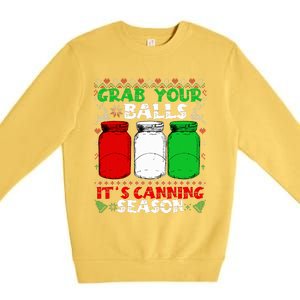 Grab Your Balls Canning Christmas Mason Jar Gifts  Premium Crewneck Sweatshirt