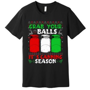 Grab Your Balls Canning Christmas Mason Jar Gifts  Premium T-Shirt